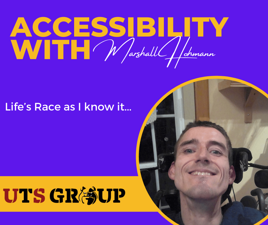 Accessibility with Marshall Hohmann: Life’s Race as I know it...